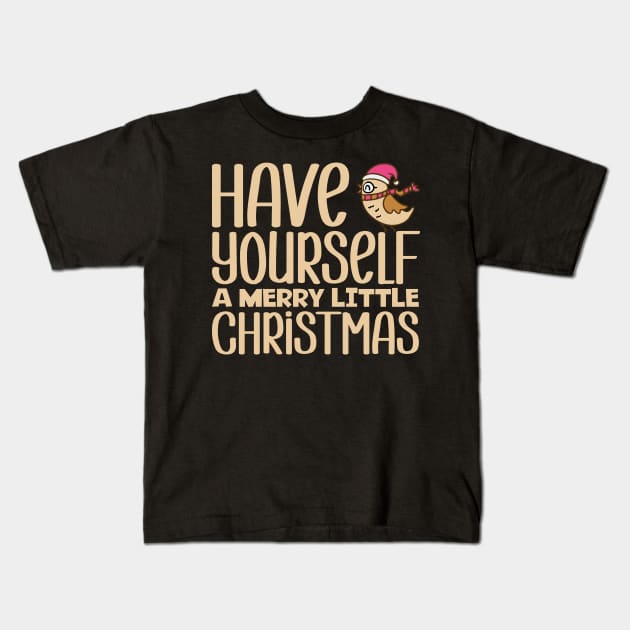 Have Yourself A Merry Little Christmas Kids T-Shirt by colorsplash